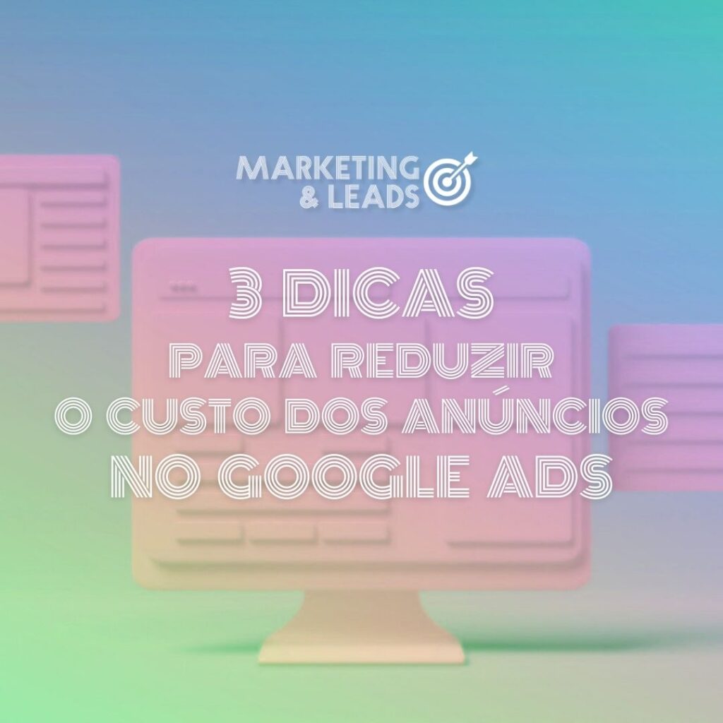 3 dicas para reduzir o custo dos anúncios no Google Ads